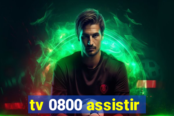 tv 0800 assistir